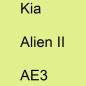 Preview: Kia, Alien II, AE3.